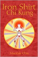 Book cover image of Iron Shirt Chi Kung by Mantak Chia