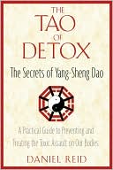 Book cover image of The Tao of Detox: The Secrets of Yang-Sheng Dao by Daniel Reid