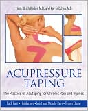 Hans-Ulrich Hecker: Acupressure Taping: The Practice of Acutaping for Chronic Pain and Injuries