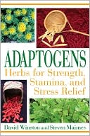 Book cover image of Adaptogens: Herbs for Strength, Stamina, and Stress Relief by David Winston