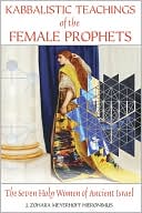 Book cover image of Kabbalistic Teachings of the Female Prophets: The Seven Holy Women of Ancient Israel by J. Zohara Meyerhoff Hieronimus