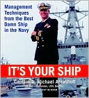 D. Michael Abrashoff: It's Your Ship: Management Techniques from the Best Damn Ship in the Navy