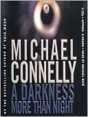 Michael Connelly: A Darkness More Than Night (Harry Bosch Series #7 & Terry McCaleb Series #2)