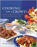 Susan Wyler: Cooking for a Crowd: Menus, Recipes and Strategies for Entertaining 10 to 50