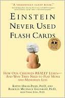 Roberta Michnick Golinkoff: Einstein Never Used Flash Cards: How Our Children Really Learn--and why They Need to Play More and Memorize Less