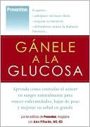 Book cover image of Ganele a la Glucosa (Prevention's The Sugar Solution) by The Editors of Prevention