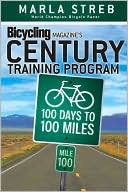 Marla Streb: Bicycling Magazine's Century Training Program: 100 Days to 100 Miles