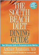 Book cover image of South Beach Diet Dining Guide: Your Reference Guide to Restaurants across America by Arthur Agatston