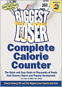 The Biggest Loser Experts and Cast: The Biggest Loser Complete Calorie Counter: The Quick and Easy Guide to Thousands of Foods from Grocery Stores and Popular Restaurants