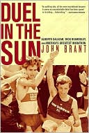 John Brant: Duel in the Sun: The Story of Alberto Salazar, Dick Beardsley, and America's Greatest Marathon