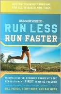 Bill Pierce: Runner's World Run Less, Run Faster: Become a Faster, Stronger Runner with the Revolutionary First Training Program