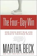 Book cover image of Four-Day Win: End Your Diet War and Achieve Thinner Peace by Martha Beck