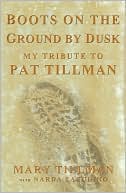 Book cover image of Boots on the Ground by Dusk: My Tribute to Pat Tillman by Mary Tillman