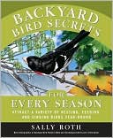 Book cover image of Backyard Bird Secrets for Every Season: Attract a Variety of Nesting, Feeding, and Singing Birds Year-Round by Sally Roth