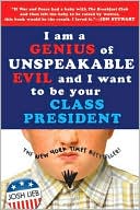 Josh Lieb: I Am a Genius of Unspeakable Evil and I Want to Be Your Class President