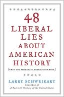 Book cover image of 48 Liberal Lies about American History (That You Probably Learned in School) by Larry Schweikart