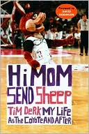 Tim Derk: Hi Mom, Send Sheep: My Life As the Coyote and After