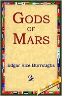 Edgar Rice Burroughs: The Gods of Mars