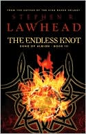 Stephen R. Lawhead: The Endless Knot (Song of Albion Series #3)