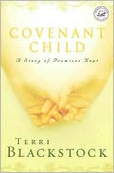 Book cover image of Covenant Child: A Story of Promises Kept by Terri Blackstock