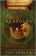 Book cover image of Renegade (Lost Books Series #3) by Ted Dekker