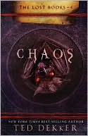Ted Dekker: Chaos (Lost Books Series #4)
