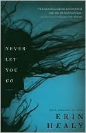 Book cover image of Never Let You Go by Erin Healy