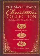 Book cover image of The Max Lucado Christmas Collection: An Angel's Story, The Christmas Candle, The Christmas Child by Max Lucado