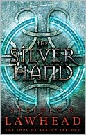 Stephen R. Lawhead: The Silver Hand (Song of Albion Series #2)