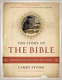 Book cover image of The Story of the Bible: The Fascinating History of Its Writing, Translation & Effect on Civilization by Larry Stone