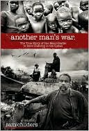 Book cover image of Another Man's War: The True Story of One Man's Battle to Save Children in the Sudan by Sam Childers