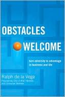 Book cover image of Obstacles Welcome: How to Turn Adversity into Advantage in Business and in Life by Ralph De La Vega