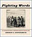 Andrew S. Coopersmith: Fighting Words: An Illustrated History of Newspaper Accounts of the Civil War
