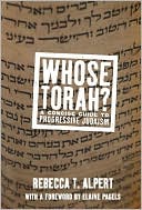Book cover image of Whose Torah?: A Concise Guide to Progressive Judaism by Rebecca T. Alpert