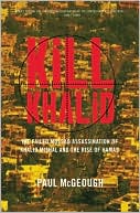 Book cover image of Kill Khalid: The Failed Mossad Assassination of Khalid Mishal and the Rise of Hamas by Paul McGeough