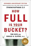Tom Rath: How Full Is Your Bucket?: Expanded Anniversary Edition
