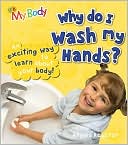 Book cover image of My Body Why Do I Wash My Hands? by Angela Royston