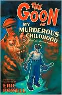 Book cover image of The Goon, Volume 2: My Murderous Childhood and Other Grievous Years by Eric Powell