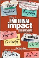Karl Iglesias: Writing for Emotional Impact: Advanced Dramatic Techniques to Attract, Engage and Fascinate the Reader from Beginning to End