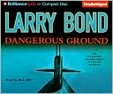 Book cover image of Dangerous Ground by Larry Bond