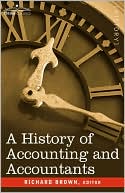Book cover image of A History Of Accounting And Accountants by Richard Brown