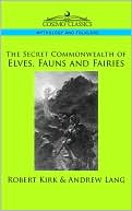 Book cover image of Secret Commonwealth of Elves, Fauns and Fairies by Robert Kirk
