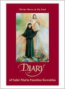 Book cover image of Diary of St Maria Faustina Kowalska: Divine Mercy in My Soul by St. Maria Faustina Kowalska