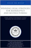 Aspatore Books: Winning Legal Strategies for Bankruptcy and Restructuring: Leading Lawyers on Determining Solvency, Minimizing Risk, and Avoiding Liability