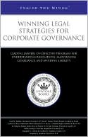 Aspatore Books: Winning Legal Strategies for Corporate Governance: Leading Lawyers on Effective Programs for Understanding Regulations, Maintaining Compliance, and Avoiding Liability (ITM)