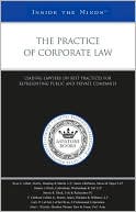Aspatore Books: The Practice of Corporate Law: Leading Lawyers on Best Practices for Representing Public and Private Companies