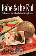 Poekel: Babe & the Kid: The Legendry Story of Babe Ruth and Johnny Sylvester