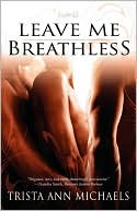 Trista Ann Michaels: Leave Me Breathless