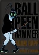 Book cover image of Ball Peen Hammer by Adam Rapp
