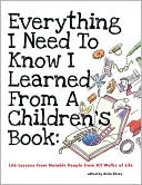 Anita Silvey: Everything I Need to Know I Learned from a Children's Book: Life Lessons from Notable People from All Walks of Life